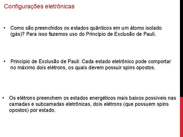 Configurações eletrônicas • Como são preenchidos os estados quânticos em um átomo isolado (gás)?