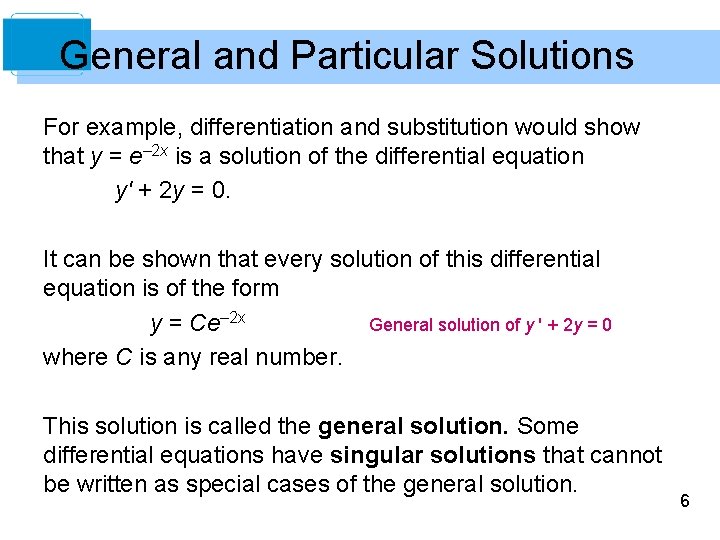 General and Particular Solutions For example, differentiation and substitution would show that y =