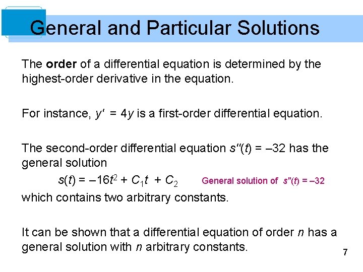 General and Particular Solutions The order of a differential equation is determined by the