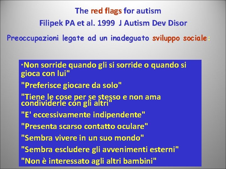The red flags for autism Filipek PA et al. 1999 J Autism Dev Disor