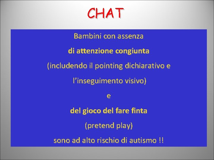 CHAT Bambini con assenza di attenzione congiunta (includendo il pointing dichiarativo e l’inseguimento visivo)