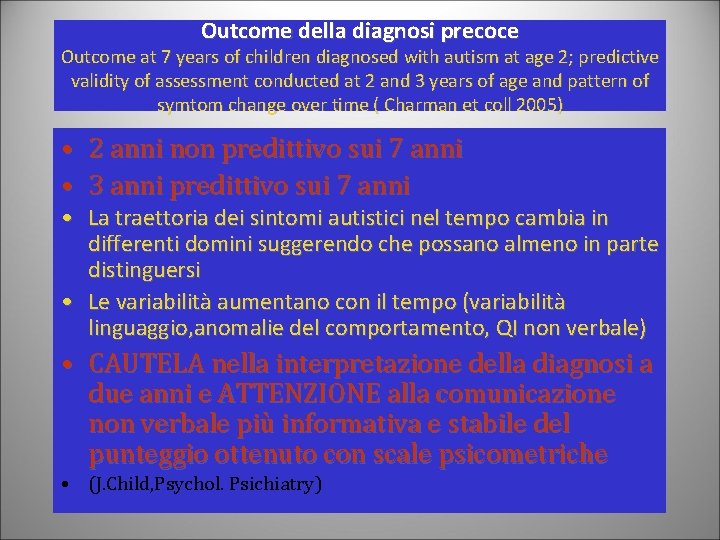 Outcome della diagnosi precoce Outcome at 7 years of children diagnosed with autism at