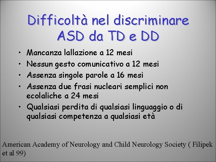 Difficoltà nel discriminare ASD da TD e DD • • Mancanza lallazione a 12