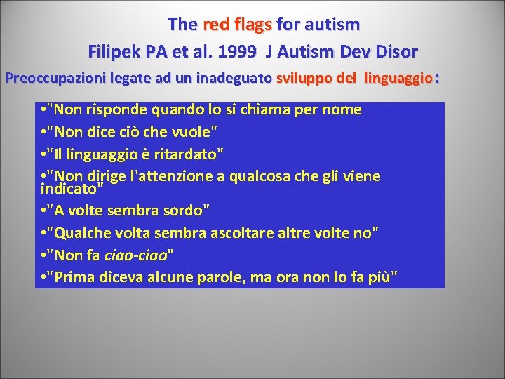 The red flags for autism Filipek PA et al. 1999 J Autism Dev Disor