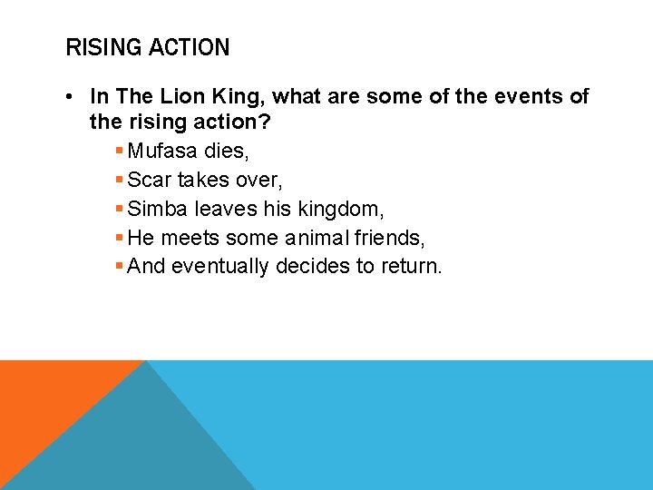 RISING ACTION • In The Lion King, what are some of the events of