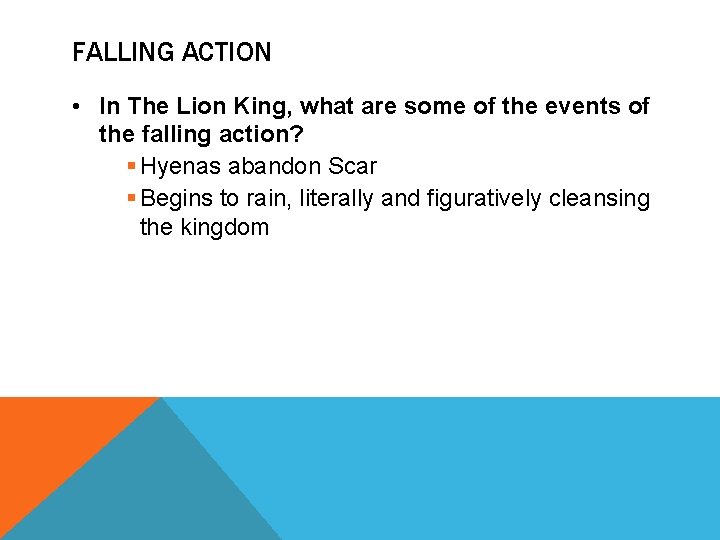 FALLING ACTION • In The Lion King, what are some of the events of
