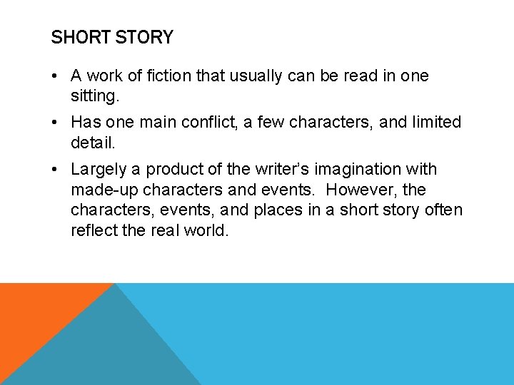SHORT STORY • A work of fiction that usually can be read in one