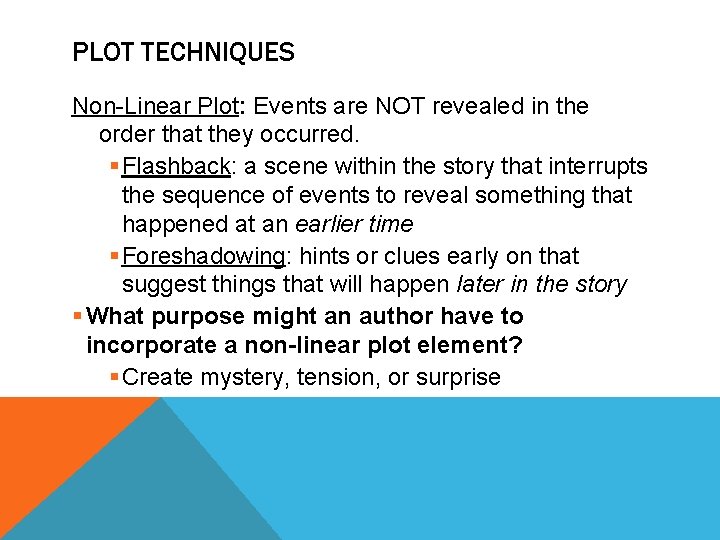PLOT TECHNIQUES Non-Linear Plot: Events are NOT revealed in the order that they occurred.