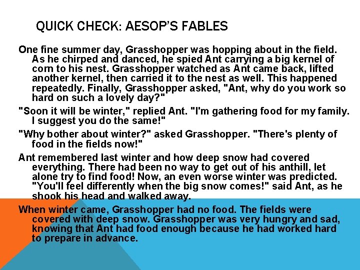QUICK CHECK: AESOP’S FABLES One fine summer day, Grasshopper was hopping about in the