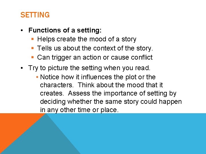 SETTING • Functions of a setting: § Helps create the mood of a story