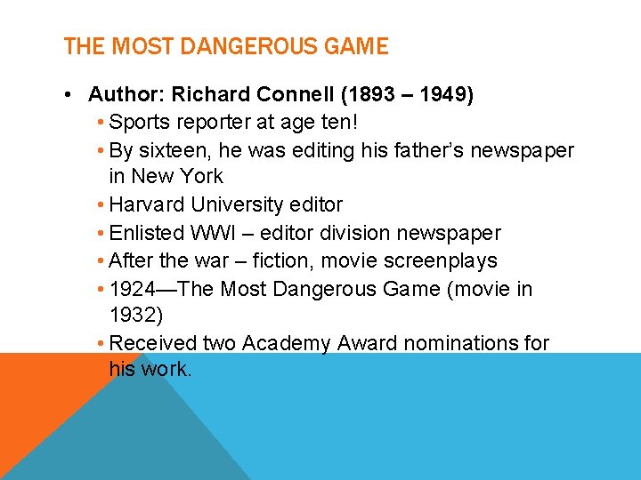 THE MOST DANGEROUS GAME • Author: Richard Connell (1893 – 1949) • Sports reporter