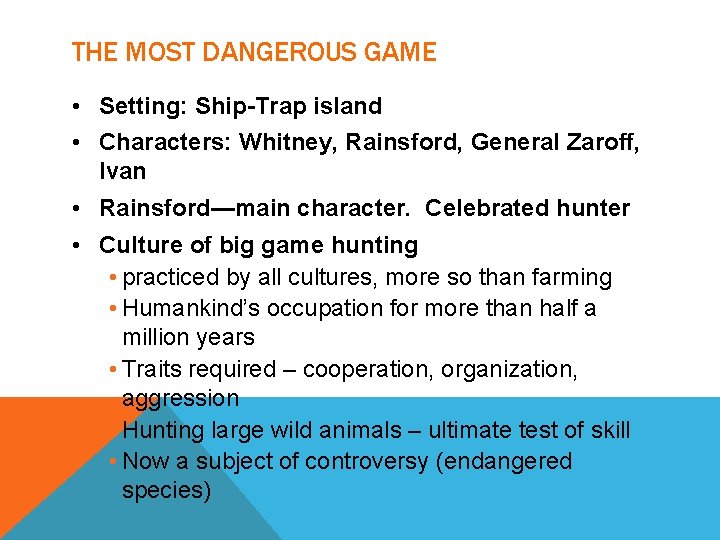THE MOST DANGEROUS GAME • Setting: Ship-Trap island • Characters: Whitney, Rainsford, General Zaroff,