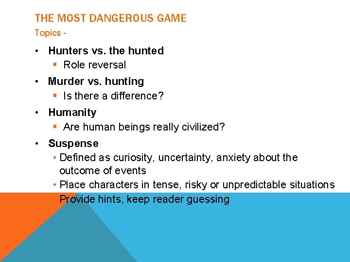 THE MOST DANGEROUS GAME Topics - • Hunters vs. the hunted § Role reversal