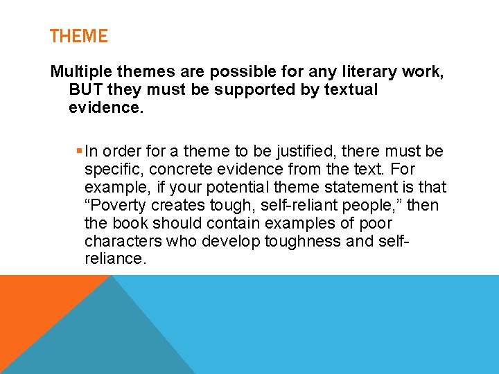 THEME Multiple themes are possible for any literary work, BUT they must be supported