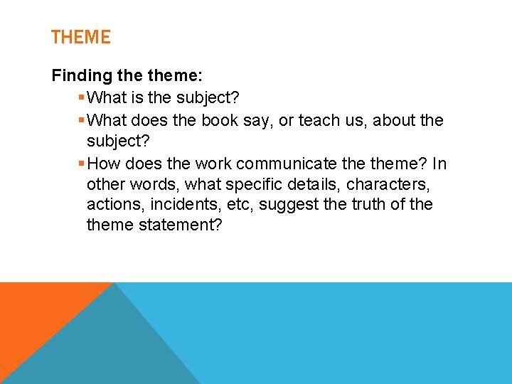 THEME Finding theme: § What is the subject? § What does the book say,