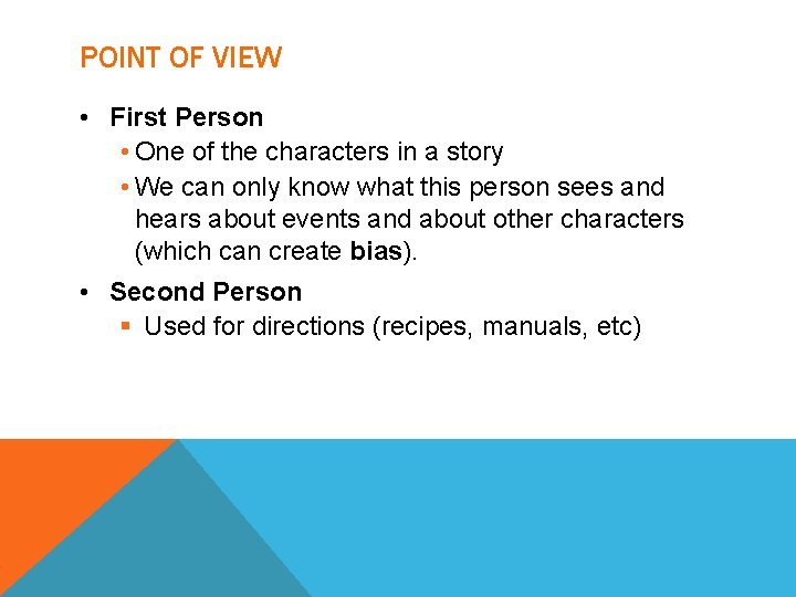 POINT OF VIEW • First Person • One of the characters in a story
