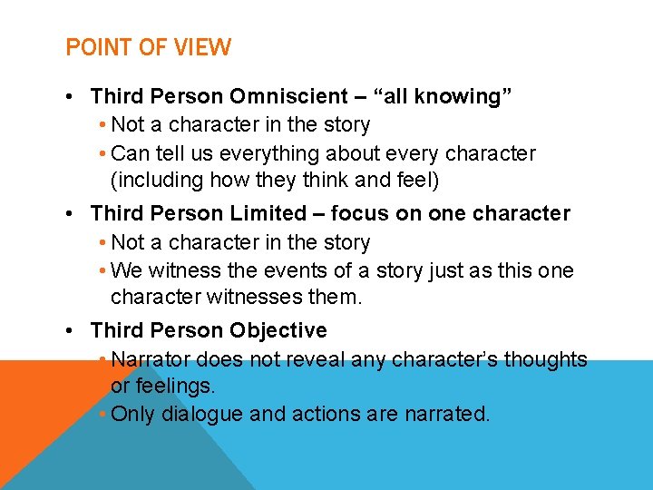 POINT OF VIEW • Third Person Omniscient – “all knowing” • Not a character
