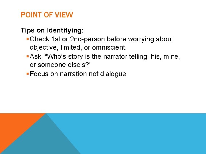 POINT OF VIEW Tips on Identifying: § Check 1 st or 2 nd-person before