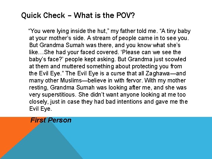 Quick Check – What is the POV? “You were lying inside the hut, ”