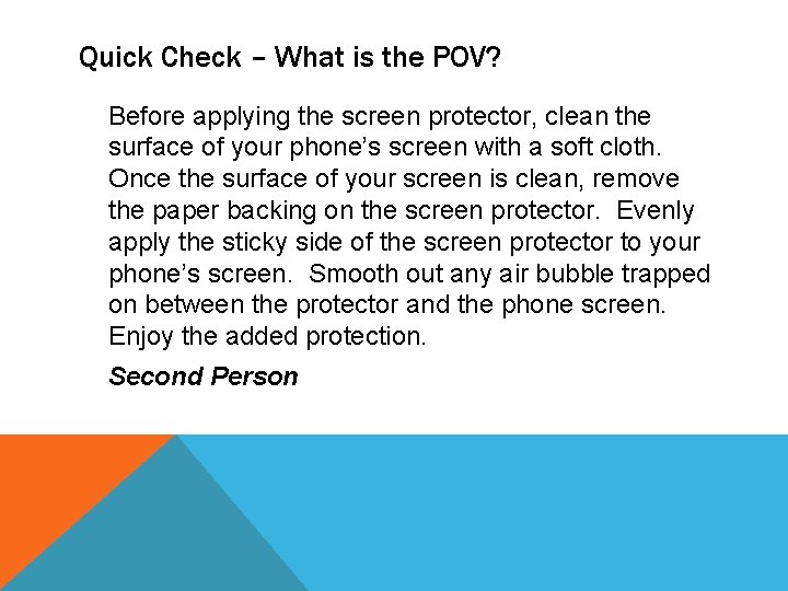 Quick Check – What is the POV? Before applying the screen protector, clean the