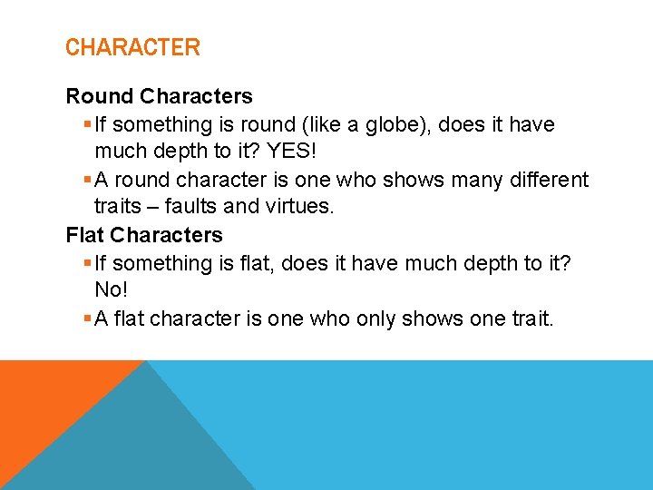 CHARACTER Round Characters § If something is round (like a globe), does it have
