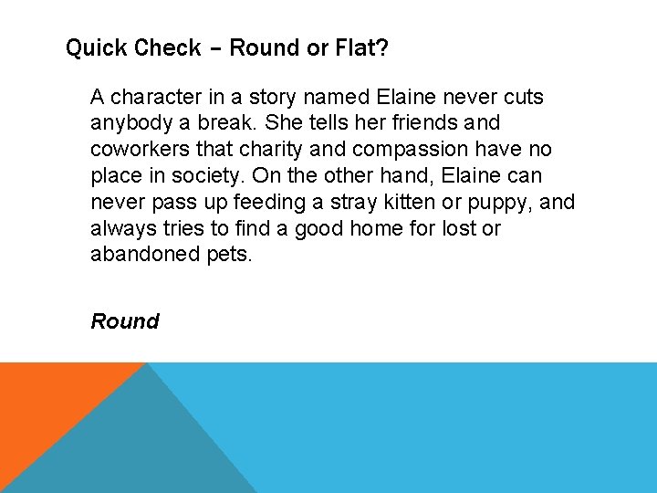 Quick Check – Round or Flat? A character in a story named Elaine never