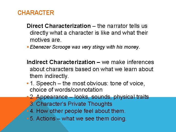 CHARACTER Direct Characterization – the narrator tells us directly what a character is like