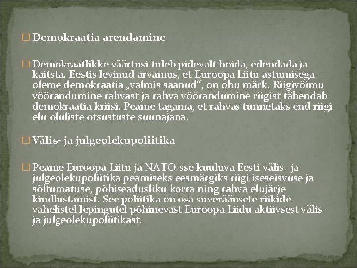 � Demokraatia arendamine � Demokraatlikke väärtusi tuleb pidevalt hoida, edendada ja kaitsta. Eestis levinud