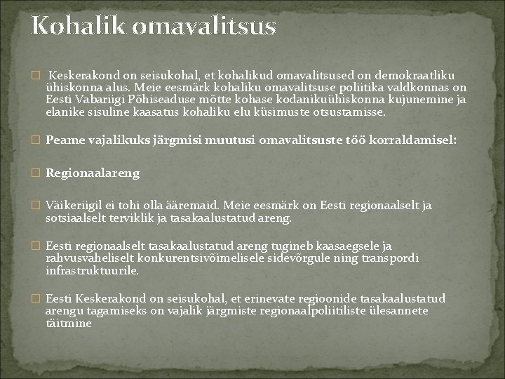 Kohalik omavalitsus � Keskerakond on seisukohal, et kohalikud omavalitsused on demokraatliku ühiskonna alus. Meie