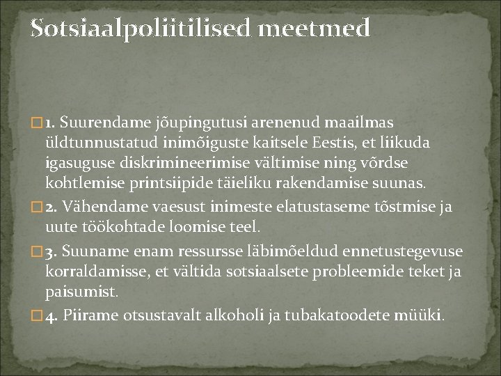 Sotsiaalpoliitilised meetmed � 1. Suurendame jõupingutusi arenenud maailmas üldtunnustatud inimõiguste kaitsele Eestis, et liikuda