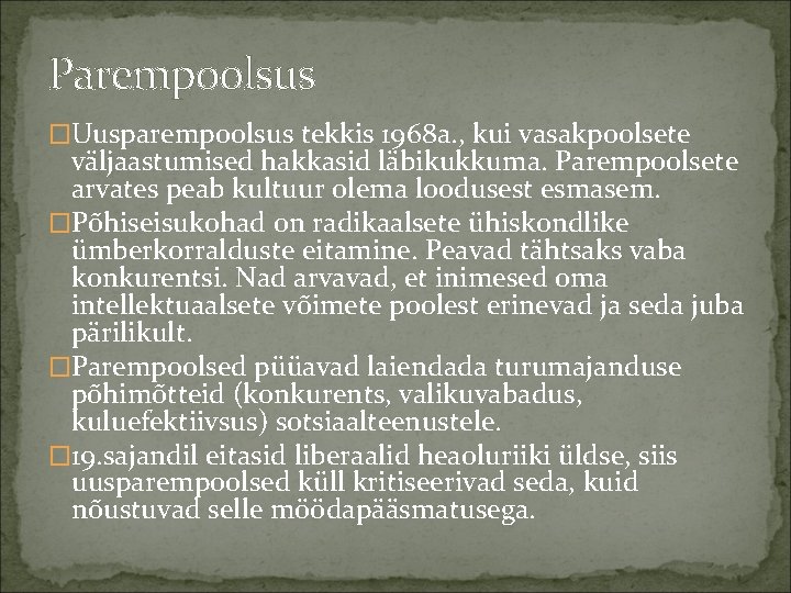 Parempoolsus �Uusparempoolsus tekkis 1968 a. , kui vasakpoolsete väljaastumised hakkasid läbikukkuma. Parempoolsete arvates peab