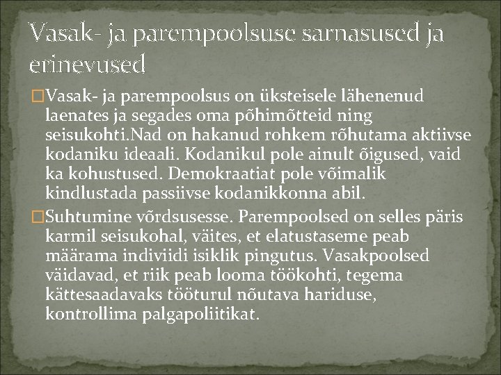 Vasak ja parempoolsuse sarnasused ja erinevused �Vasak ja parempoolsus on üksteisele lähenenud laenates ja Vasak ja parempoolsuse sarnasused ja erinevused �Vasak ja parempoolsus on üksteisele lähenenud laenates ja