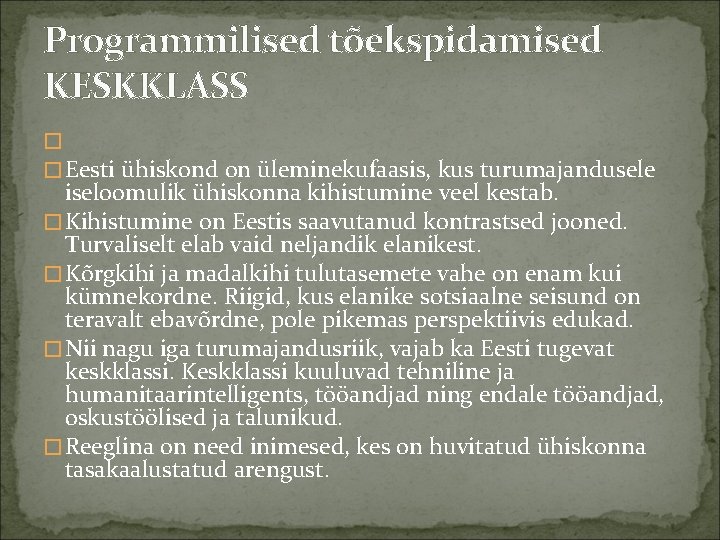  Programmilised tõekspidamised KESKKLASS � � Eesti ühiskond on üleminekufaasis, kus turumajandusele iseloomulik ühiskonna