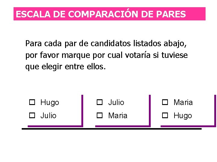 ESCALA DE COMPARACIÓN DE PARES Para cada par de candidatos listados abajo, por favor