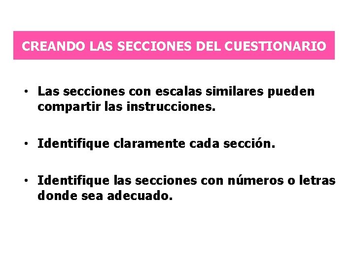 CREANDO LAS SECCIONES DEL CUESTIONARIO • Las secciones con escalas similares pueden compartir las