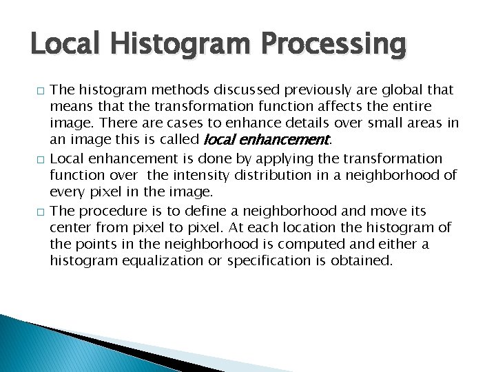 Local Histogram Processing � � � The histogram methods discussed previously are global that Local Histogram Processing � � � The histogram methods discussed previously are global that