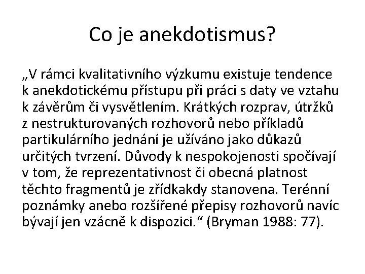 Co je anekdotismus? „V rámci kvalitativního výzkumu existuje tendence k anekdotickému přístupu při práci