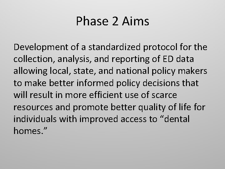 Phase 2 Aims Development of a standardized protocol for the collection, analysis, and reporting