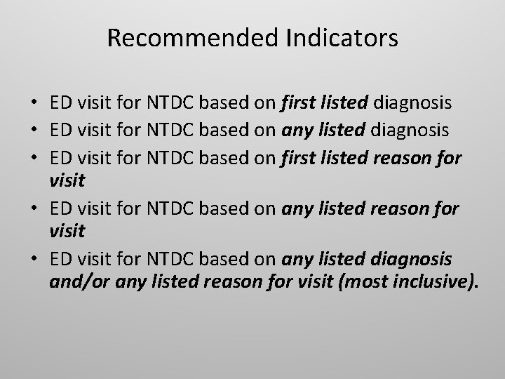 Recommended Indicators • ED visit for NTDC based on first listed diagnosis • ED