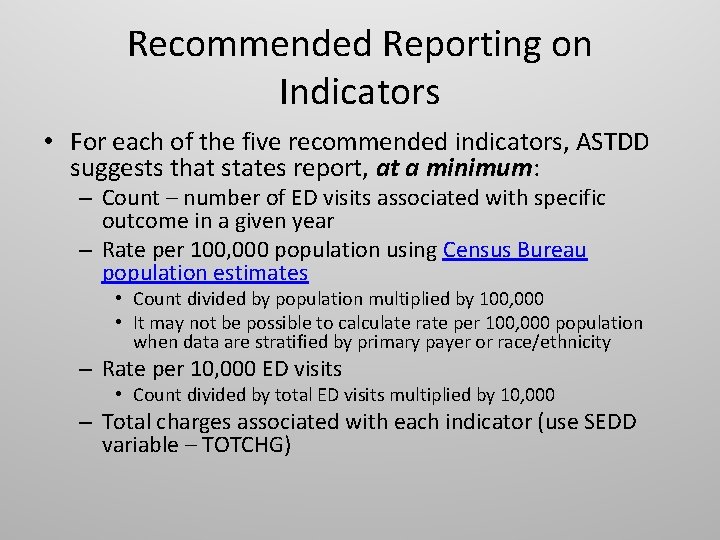 Recommended Reporting on Indicators • For each of the five recommended indicators, ASTDD suggests