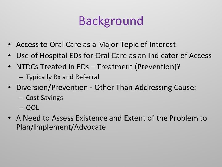 Background • Access to Oral Care as a Major Topic of Interest • Use