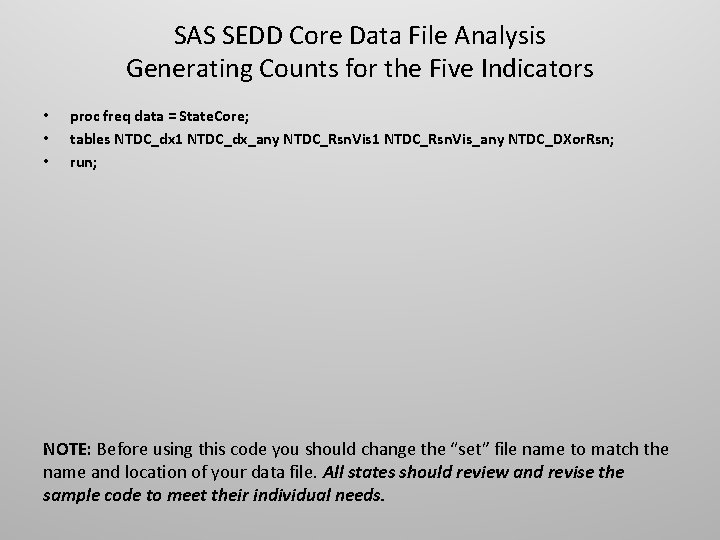 SAS SEDD Core Data File Analysis Generating Counts for the Five Indicators • •