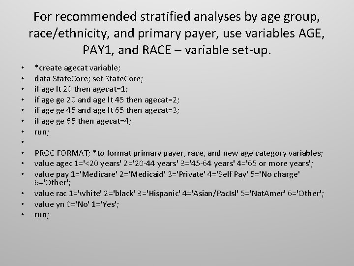 For recommended stratified analyses by age group, race/ethnicity, and primary payer, use variables AGE,