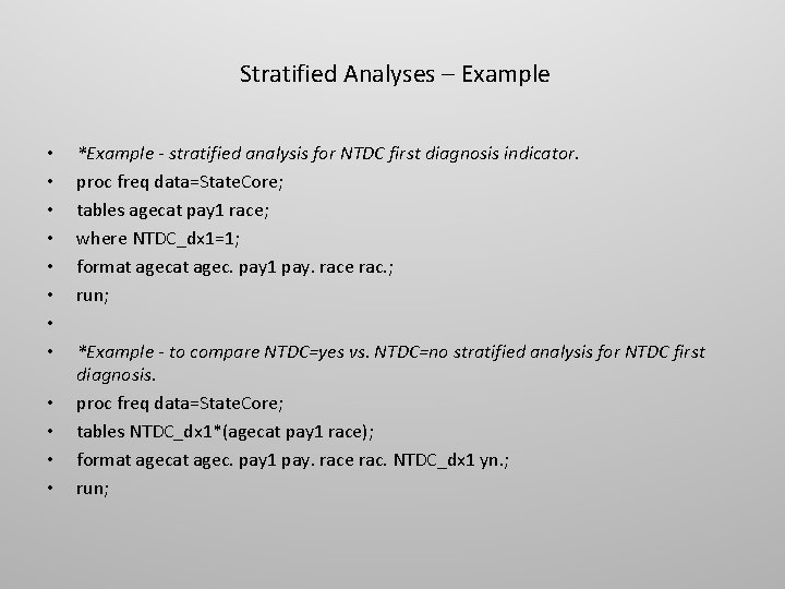  Stratified Analyses – Example • • • *Example - stratified analysis for NTDC