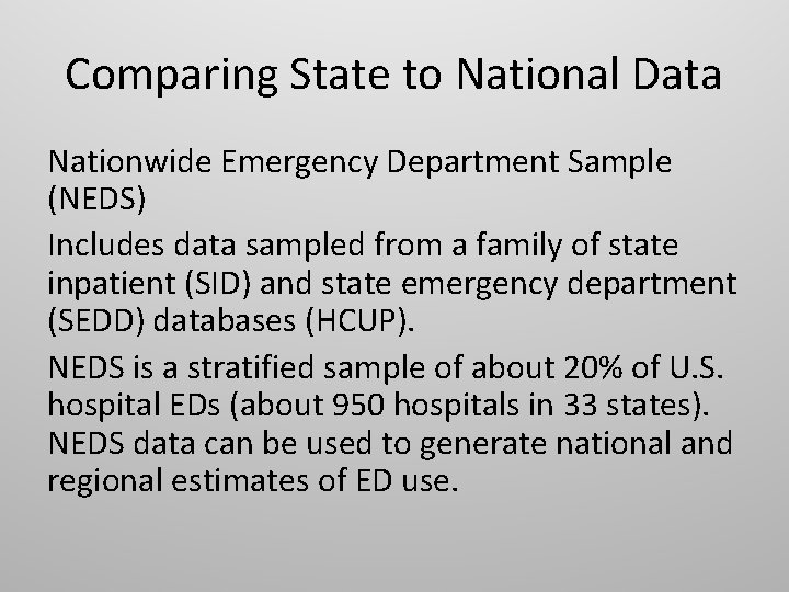 Comparing State to National Data Nationwide Emergency Department Sample (NEDS) Includes data sampled from