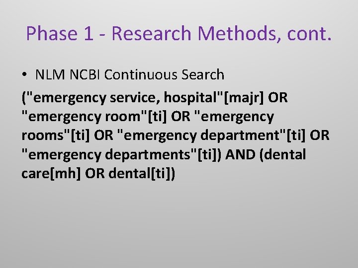 Phase 1 - Research Methods, cont. • NLM NCBI Continuous Search ("emergency service, hospital"[majr]