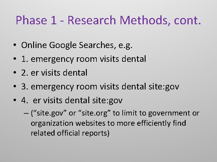 Phase 1 - Research Methods, cont. • • • Online Google Searches, e. g.