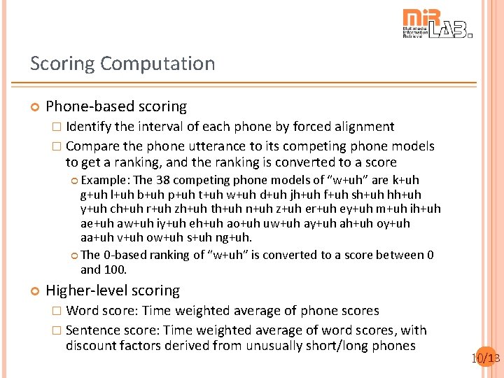 Scoring Computation Phone-based scoring � Identify the interval of each phone by forced alignment