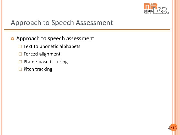 Approach to Speech Assessment Approach to speech assessment � Text to phonetic alphabets �