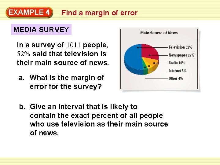 Warm-Up 4 Exercises EXAMPLE Find a margin of error MEDIA SURVEY In a survey